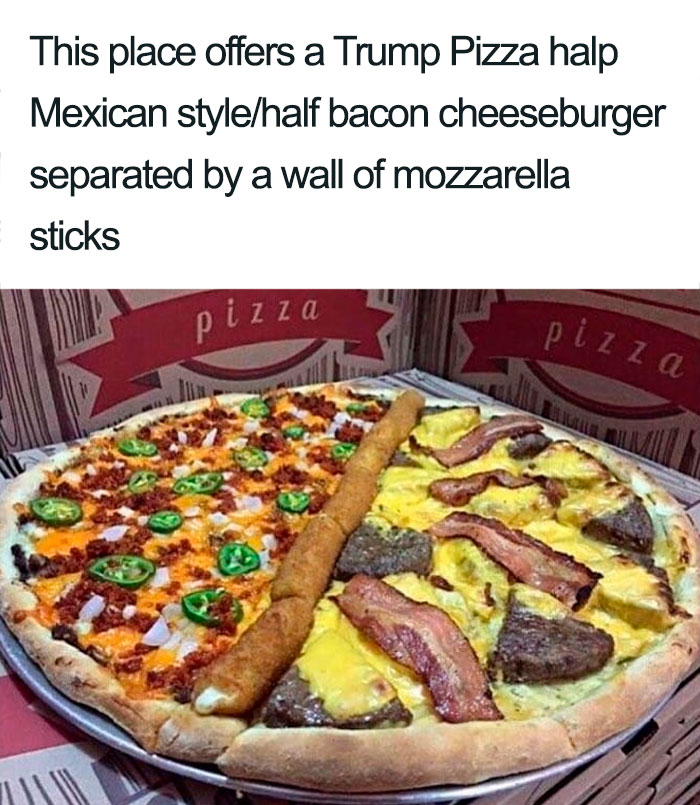 Une invention débile : une pizza séparée comme le mur du Mexique érigé par Trump